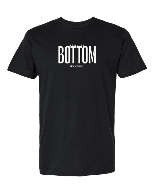 Born to Bottom T-Shirt and Tank