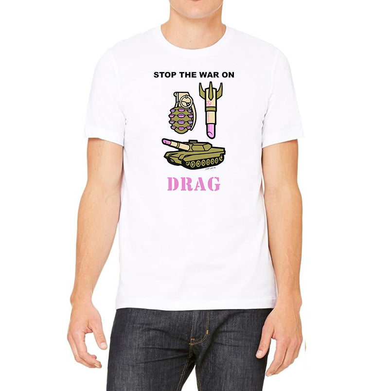 Stop The War on Drag T-Shirt