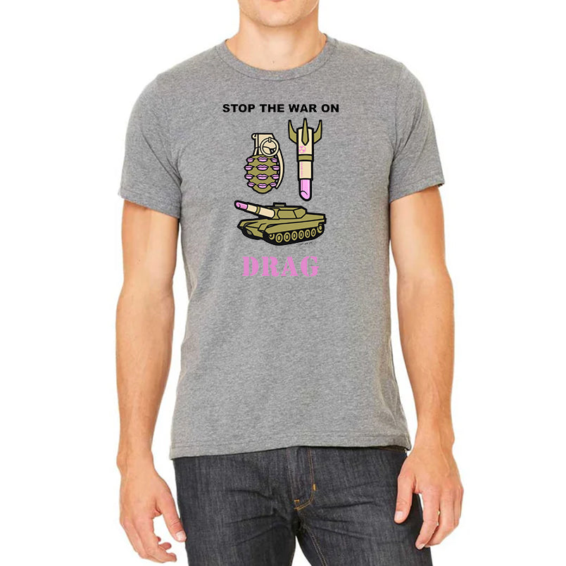 Stop The War on Drag T-Shirt